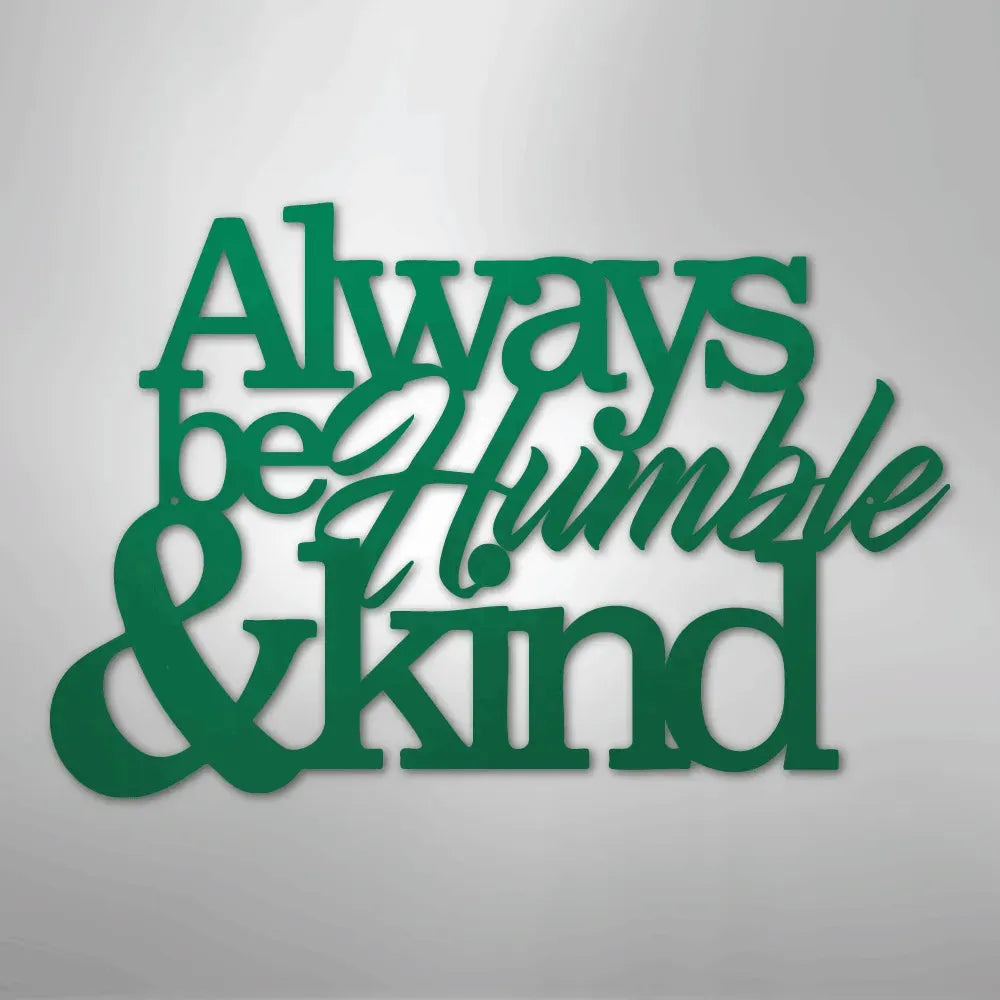 Green "Always be Humble & Kind" metal wall art decor with varied fonts.