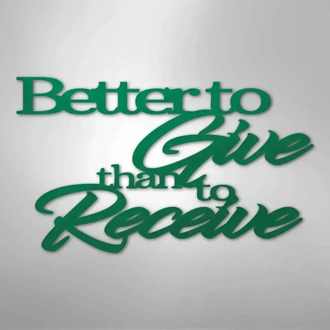 Green "Better to Give than to Receive" metal wall art with mixed fonts, casting a shadow on a light background.