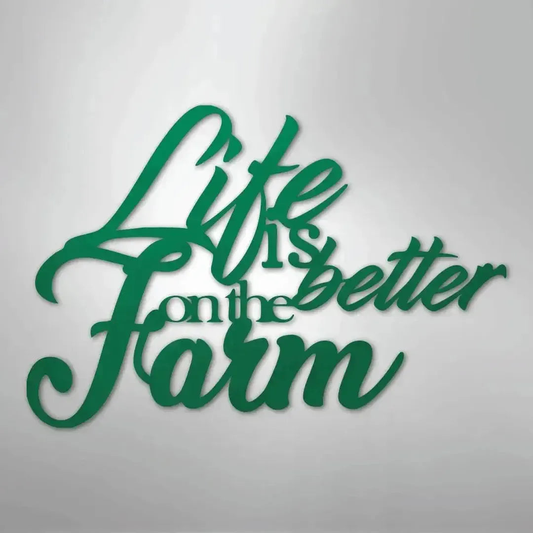 Green powder-coated steel "Life is better on the Farm" quote wall art with elegant script.