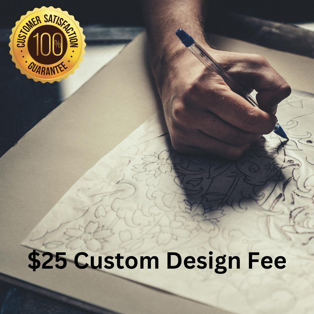 Custom Design Fee
