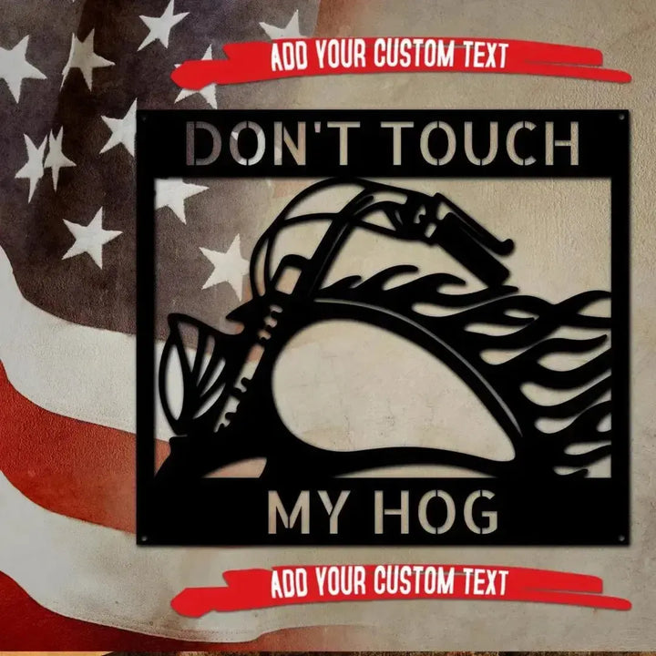 Black steel "Don't Touch My Hog" sign with a motorcycle silhouette, customizable text, on an American flag background.