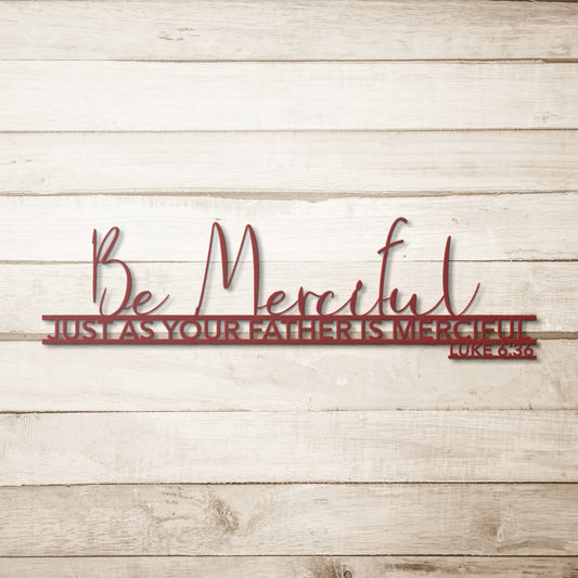 Luke 6:36 Be Merciful Metal Wall Art for the Home