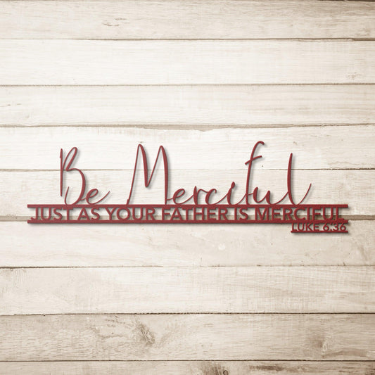 Luke 6:36 Be Merciful Metal Wall Art for the Home