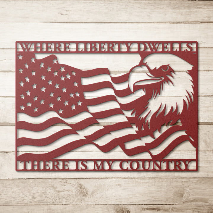Where Liberty Dwells, There is My Country Metal Wall Art
