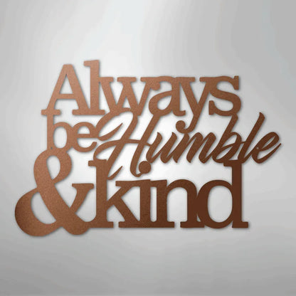 Copper metal wall art decor with "Always be Humble & Kind" in script and block fonts.