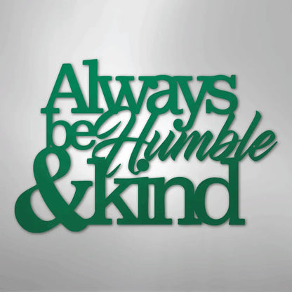 Green "Always be Humble & Kind" metal wall art decor with varied fonts.