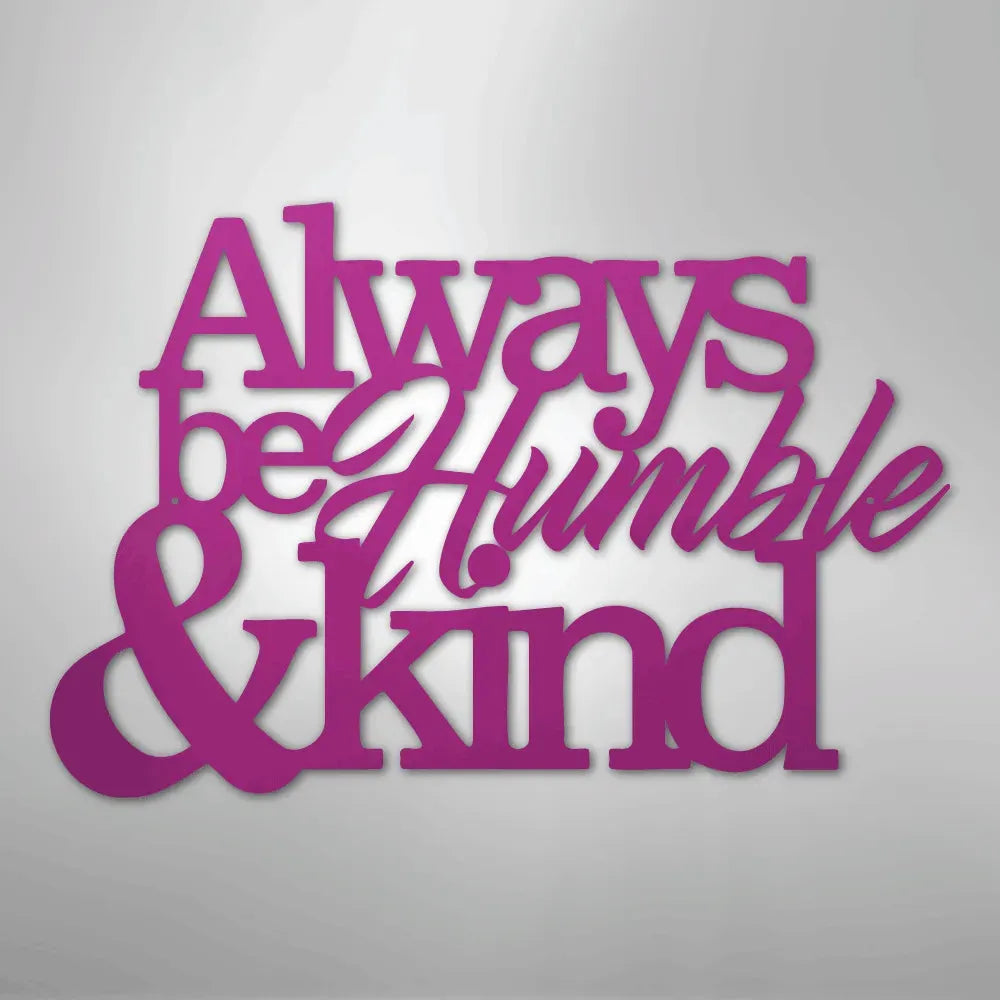 Purple metal wall art with "Always be Humble & Kind" in elegant script.