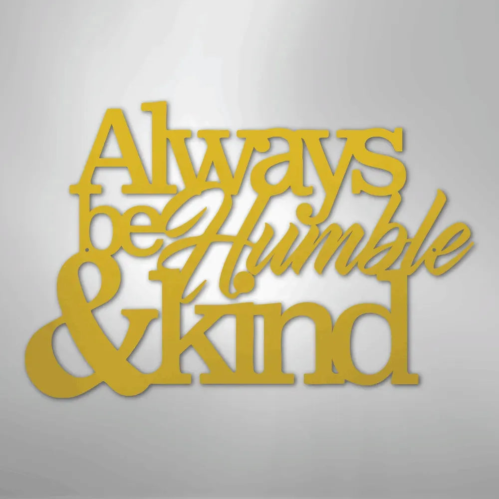 Gold metal wall art decor with "Always be Humble & Kind" in varied fonts.