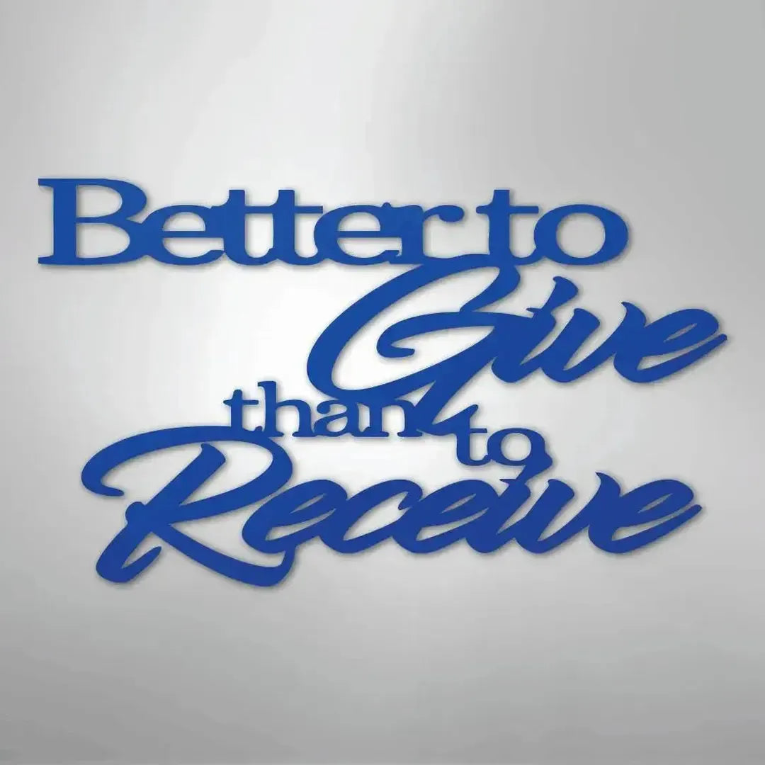 Blue powder-coated steel "Better to Give than to Receive" wall decor with elegant script and block fonts.
