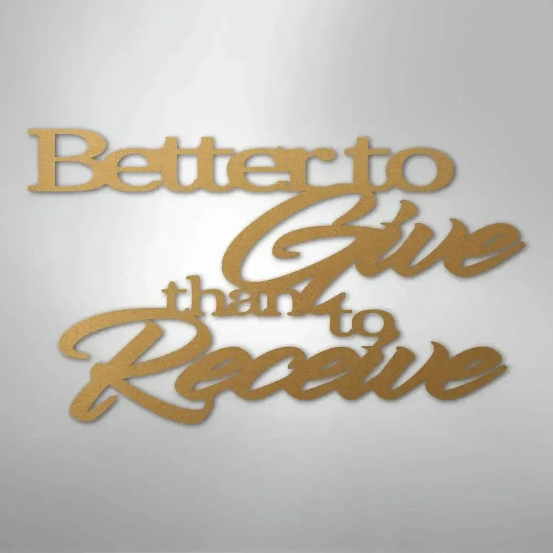 Gold metallic "Better to Give than to Receive" metal wall art with elegant script and bold fonts.