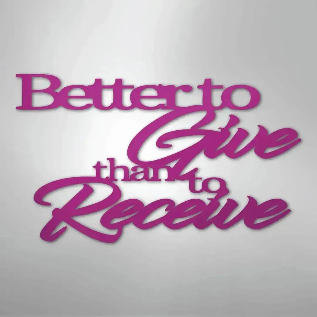 Pink "Better to Give than to Receive" metal wall art decor with a powder-coated finish.