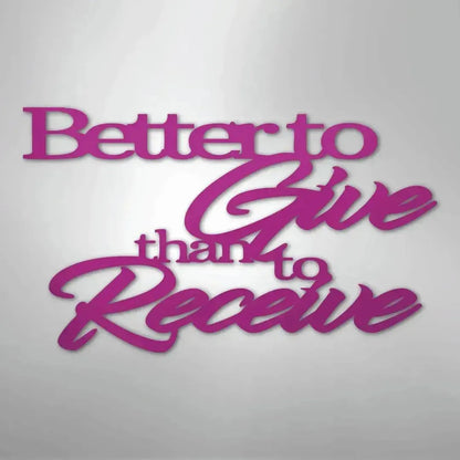 Pink "Better to Give than to Receive" metal wall art decor with a powder-coated finish.
