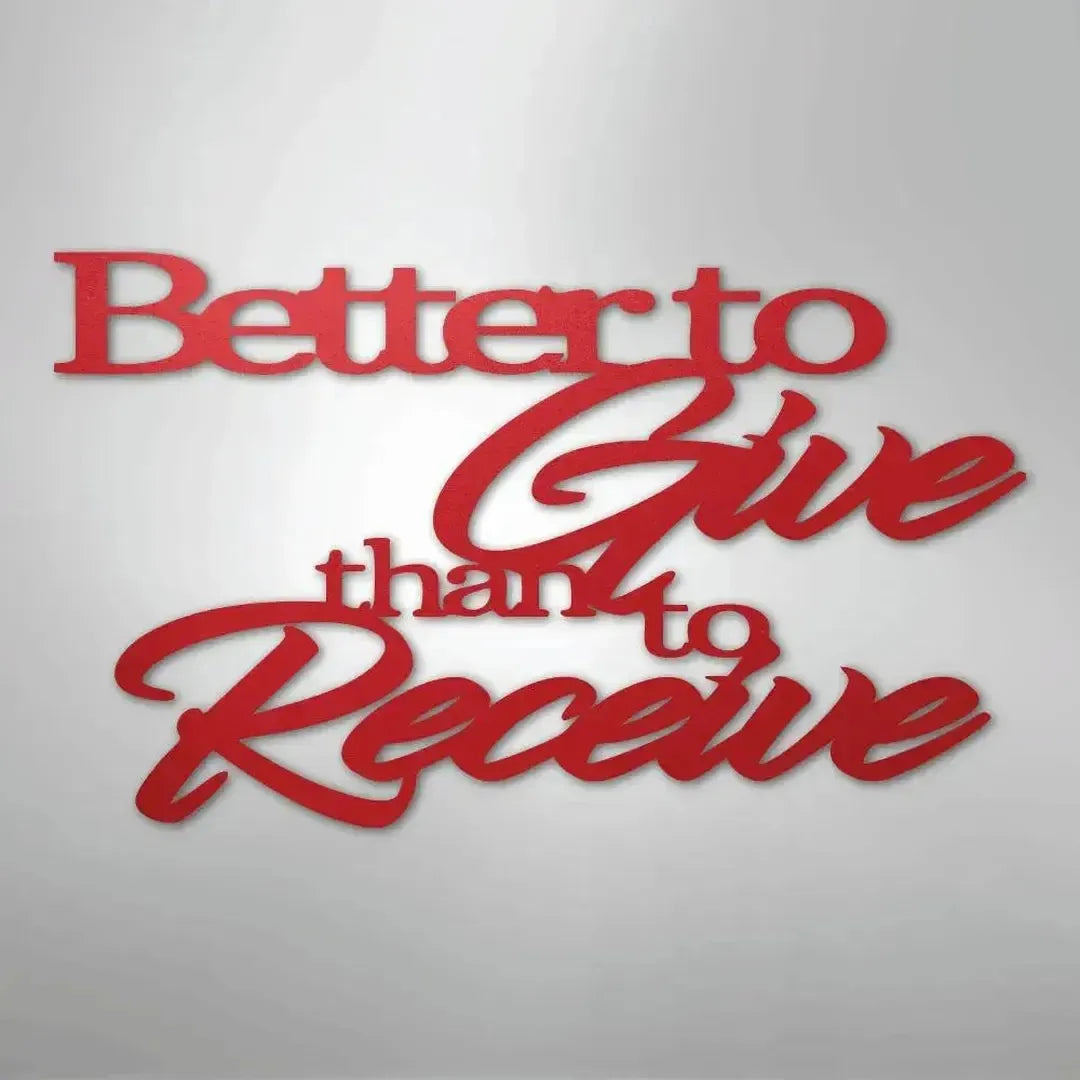 Red metal wall art with "Better to Give than to Receive" in elegant script, suitable for indoor/outdoor decor.