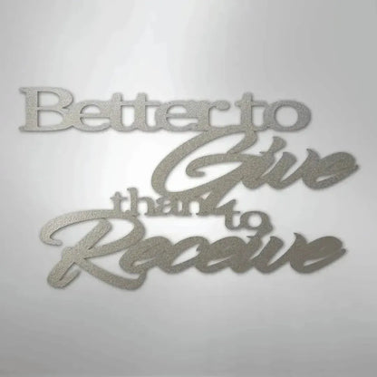 Silver powder-coated steel "Better to Give than to Receive" metal wall art decor.