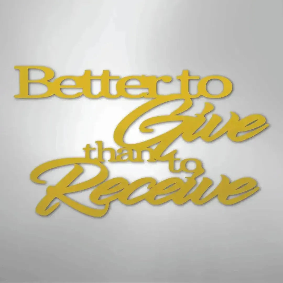 Gold powder-coated steel wall art with "Better to Give than to Receive" in elegant script.