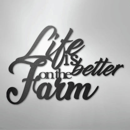 Black powder-coated steel wall art with "Life is better on the Farm" in elegant script.