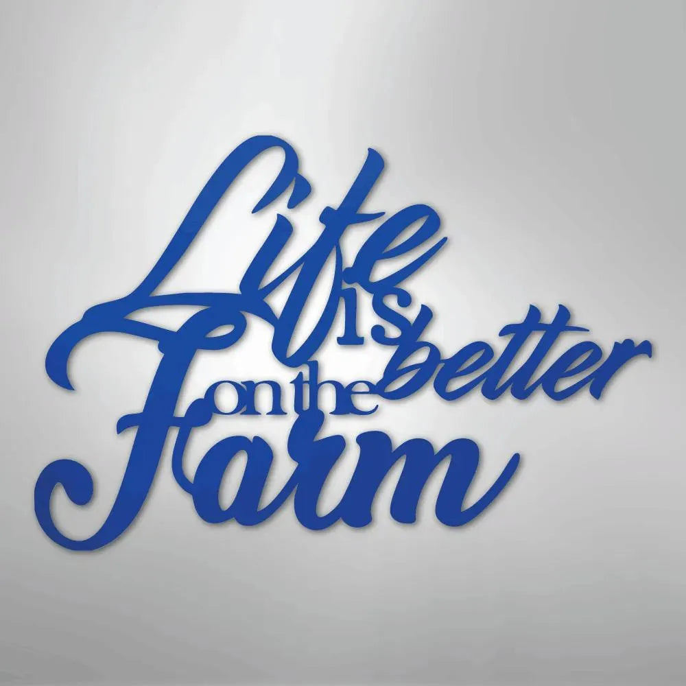 Blue powder-coated steel "Life is Better on the Farm" wall decor in a flowing script font.