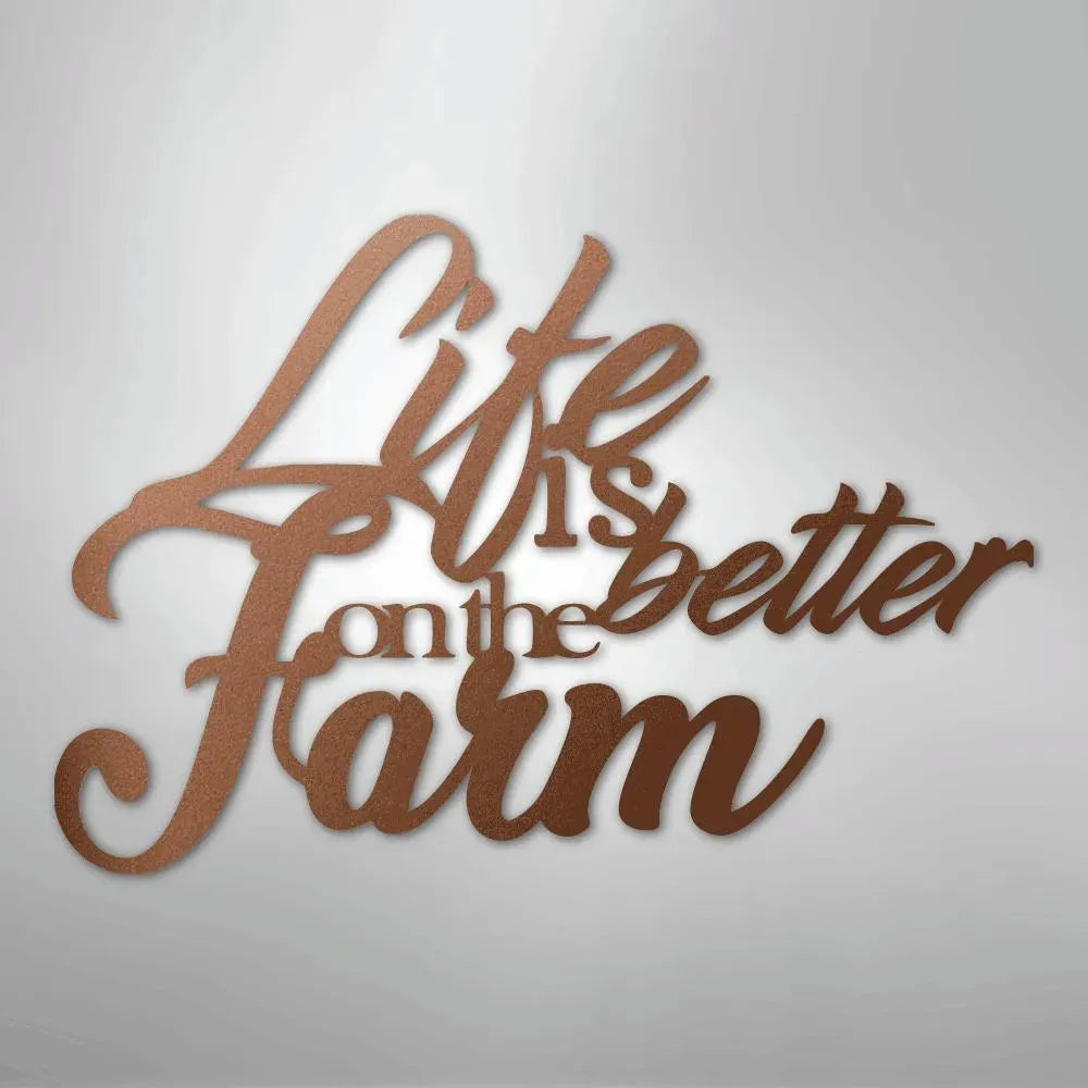 Copper powder-coated steel "Life is better on the Farm" wall decor in a script font.