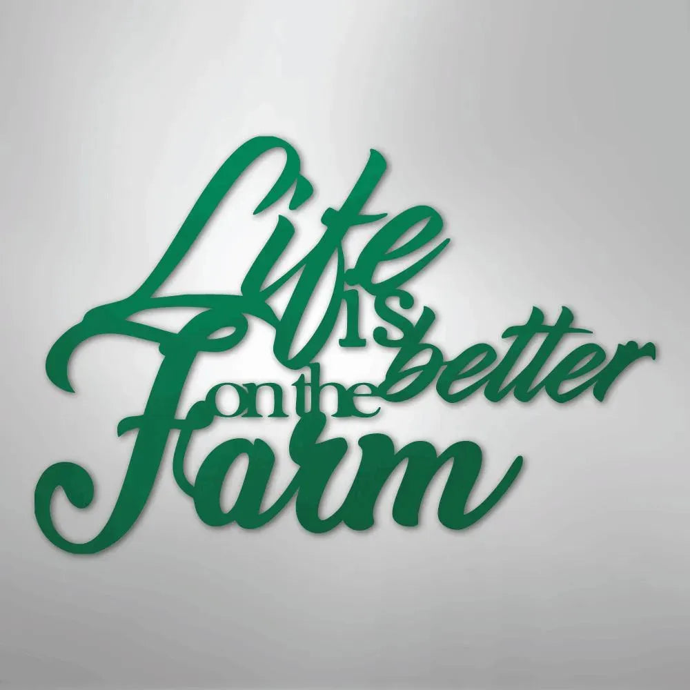 Green powder-coated steel "Life is better on the Farm" quote wall art with elegant script.