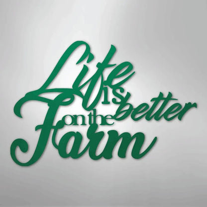Green powder-coated steel "Life is better on the Farm" quote wall art with elegant script.