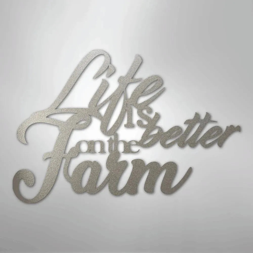 Silver powder-coated steel "Life is Better on the Farm" metal wall art with script font.