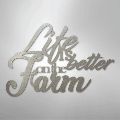 Silver powder-coated steel "Life is Better on the Farm" metal wall art with script font.