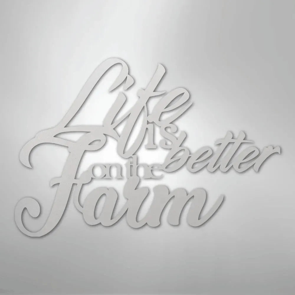 White powder-coated steel wall decor with "Life is better on the Farm" in elegant script.