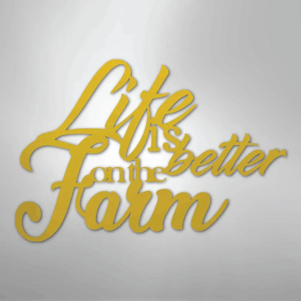 Yellow powder-coated metal wall art with "Life is Better on the Farm" in elegant script.