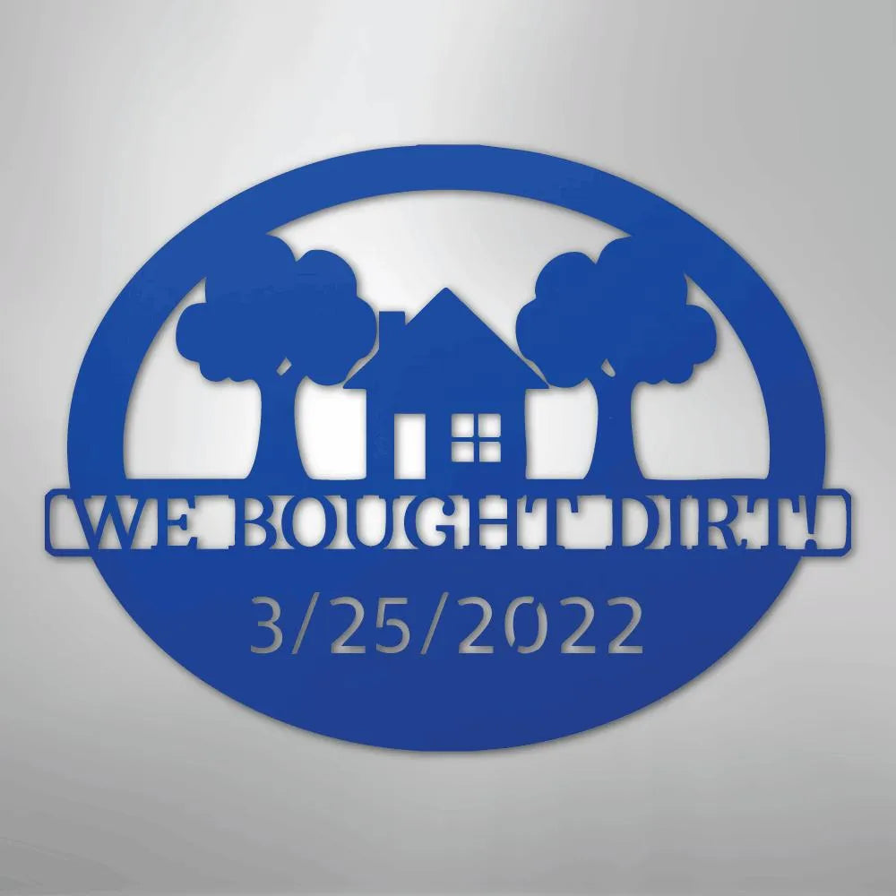 Blue metal wall art: oval design with a house, two trees, "WE BOUGHT DIRT!" and "3/25/2022".