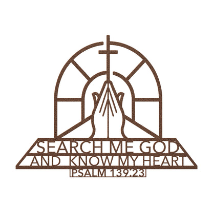 Psalm 139:23 Search Me God and Know My Heart Christian Metal Art
