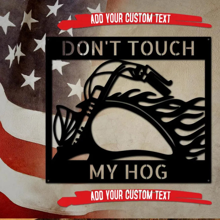 Black steel "Don't Touch My Hog" sign with a motorcycle silhouette, customizable text, on an American flag background.