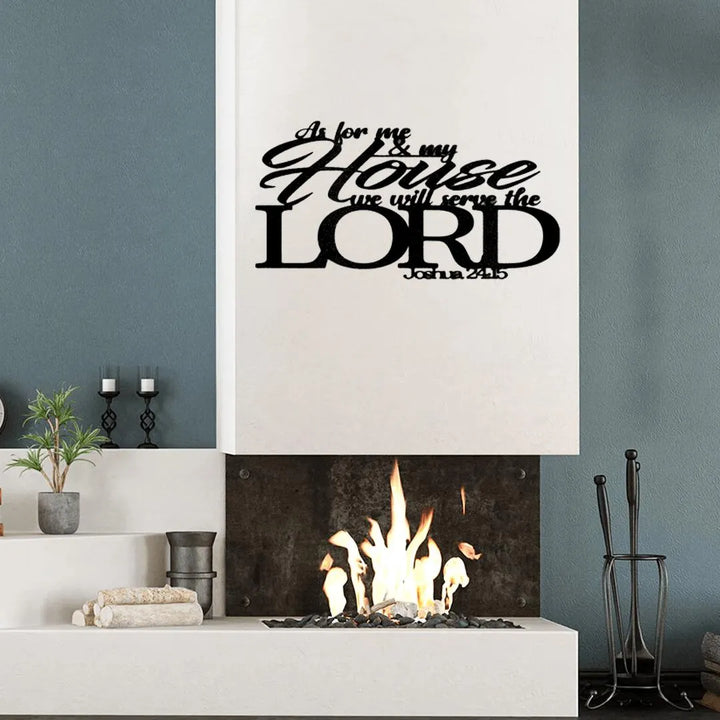 Black metal wall art with "As for me & my house we will serve the LORD Joshua 24:15" above a fireplace.