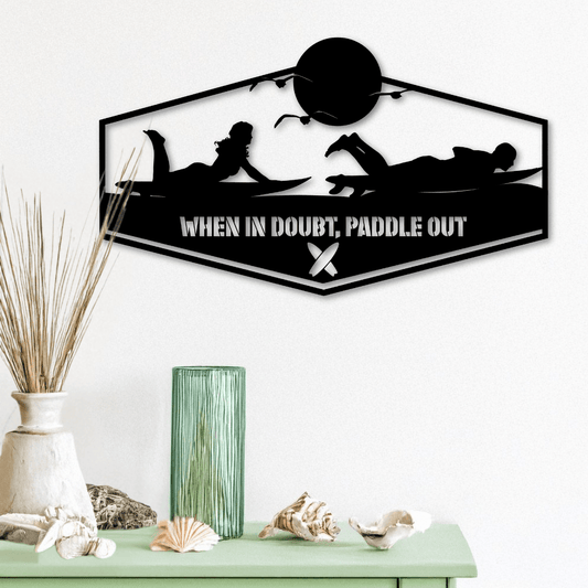 When in Doubt, Paddle Out Metal Art