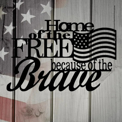 Black metal wall art with "Home of the Free because of the Brave" text and an American flag design.