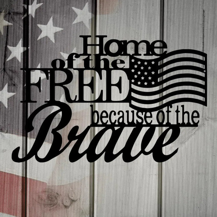 Black metal wall art with "Home of the Free because of the Brave" text and an American flag design.