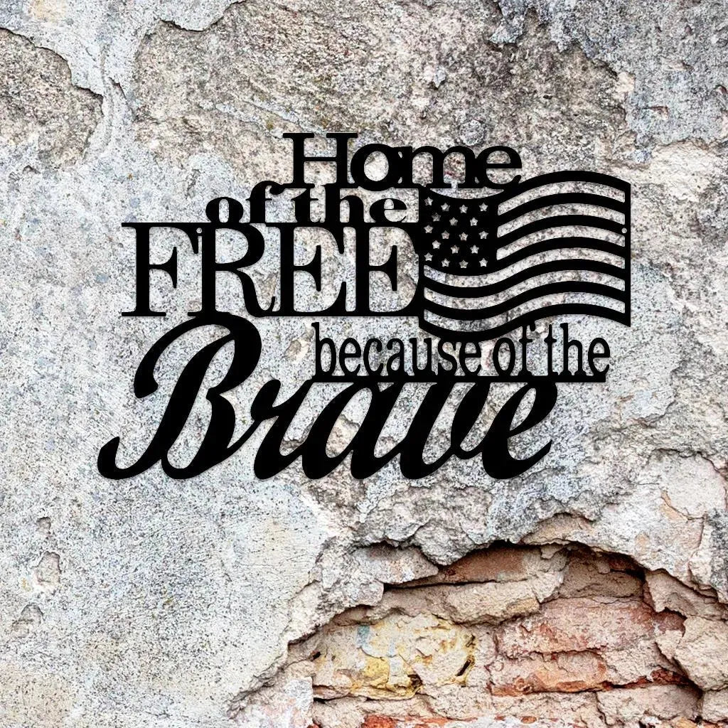 Black metal wall art with "Home of the Free because of the Brave" quote and American flag design.