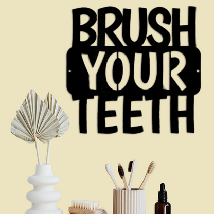 Brush Your Teeth Quote Metal Art