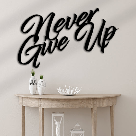 Never Give Up Quote Metal Wall Art Decor