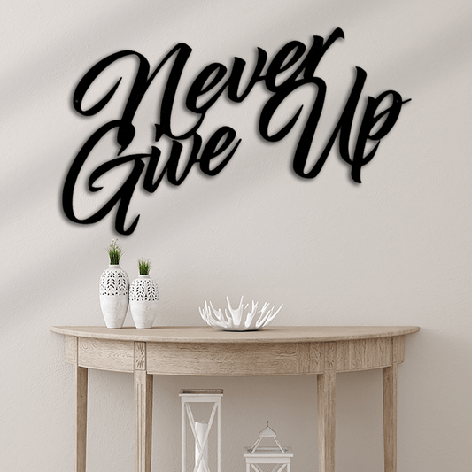 Never Give Up Metal Art